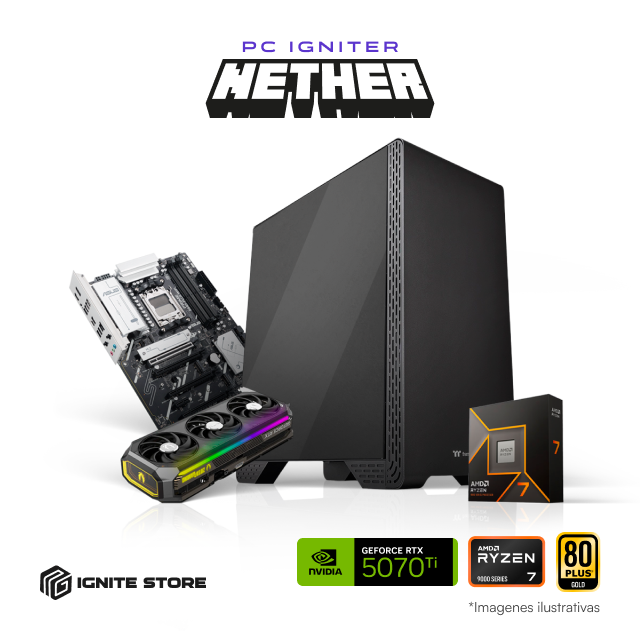 PC Igniter Nether | R7 9700X | 5070 Ti 16GB | 32GB de RAM | SSD 1TB
